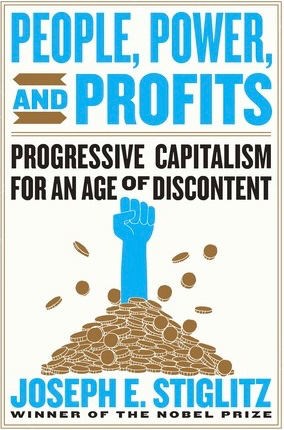 People, Power, and Profits: Progressive Capitalism for an Age of Discontent by Joseph E. Stiglitz, book cover