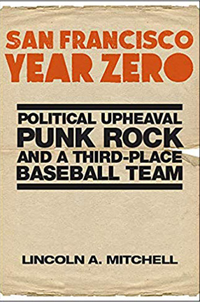 San Francisco Year Zero: Political Upheaval Punk Rock and a Third-Place Baseball Team book cover