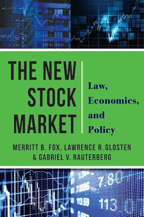 The New Stock Market: Law, Economics, and Policy By Merritt B. Fox, Lawrence R. Glosten and Gabriel V. Rauterberg, book cover