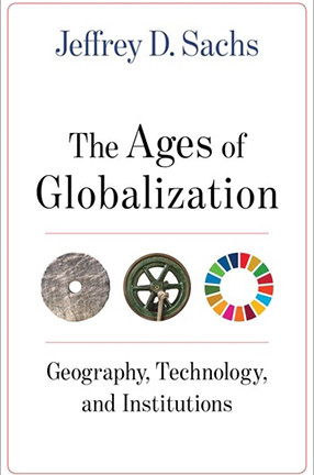 Jeffrey D. Sachs, The Ages of Globalization: Geography, Technology, and Institutions