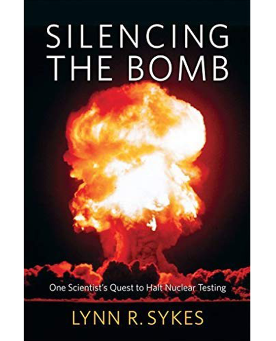 Silencing the Bomb: One scientist's quest to halt nuclear testing. Lynn R. Sykes