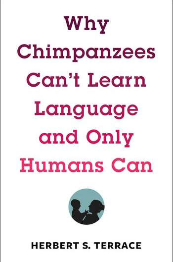 Book Cover of Why Chimpanzees Can't Learn Language and Only Humans Can