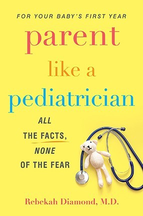 Parent Like a Pediatrician by CUIMC doctor/professor Rebekah Diamond