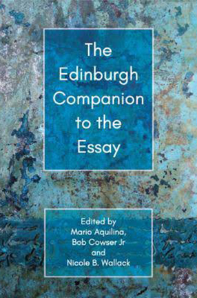 The Edinburgh Companion to the Essay, co-edited by Columbia University senior lecturer Nicole Wallack