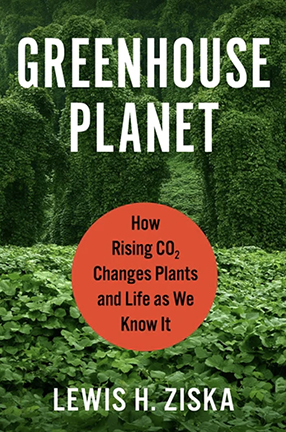 Greenhouse Planet by Columbia University Professor Lewis Ziska