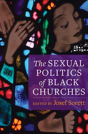 The Sexual Politics of Black Churches, edited by Columbia University Professor Josef Sorett