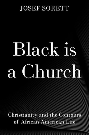 Black is a Church by Columbia University Professor Josef Sorett