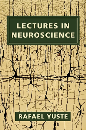 Lectures in Neuroscience by Columbia University Professor Rafael Yuste