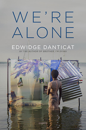 We're Alone by Columbia University Professor Edwidge Danticat