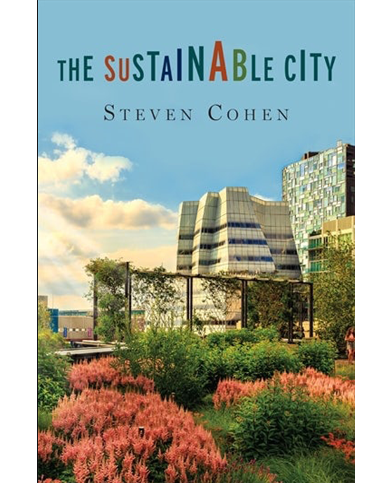 The Sustainable City, Steven Cohen