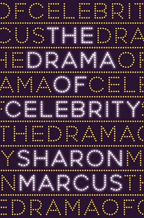 The Drama of Celebrity by Sharon Marcus Book Cover