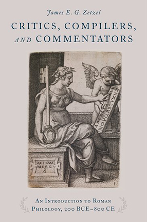 James E G Zetzel, Critics, Compilers, and Commentators