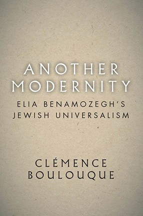 "Another Modernity: Elia Benamozegh's Jewish Universalism" by Columbia University Professor Clemence Boulouque