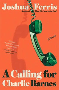 A Calling for Charlie Barnes by Joshua Ferris