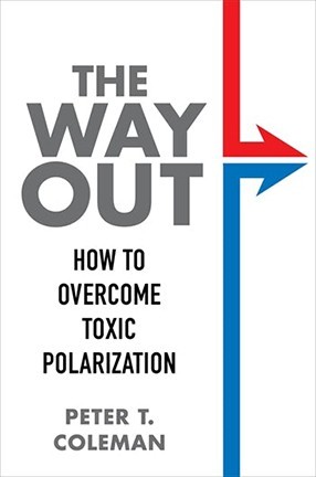 The Way Out: How to Overcome Toxic Polarization by Columbia University Professor Peter T. Coleman
