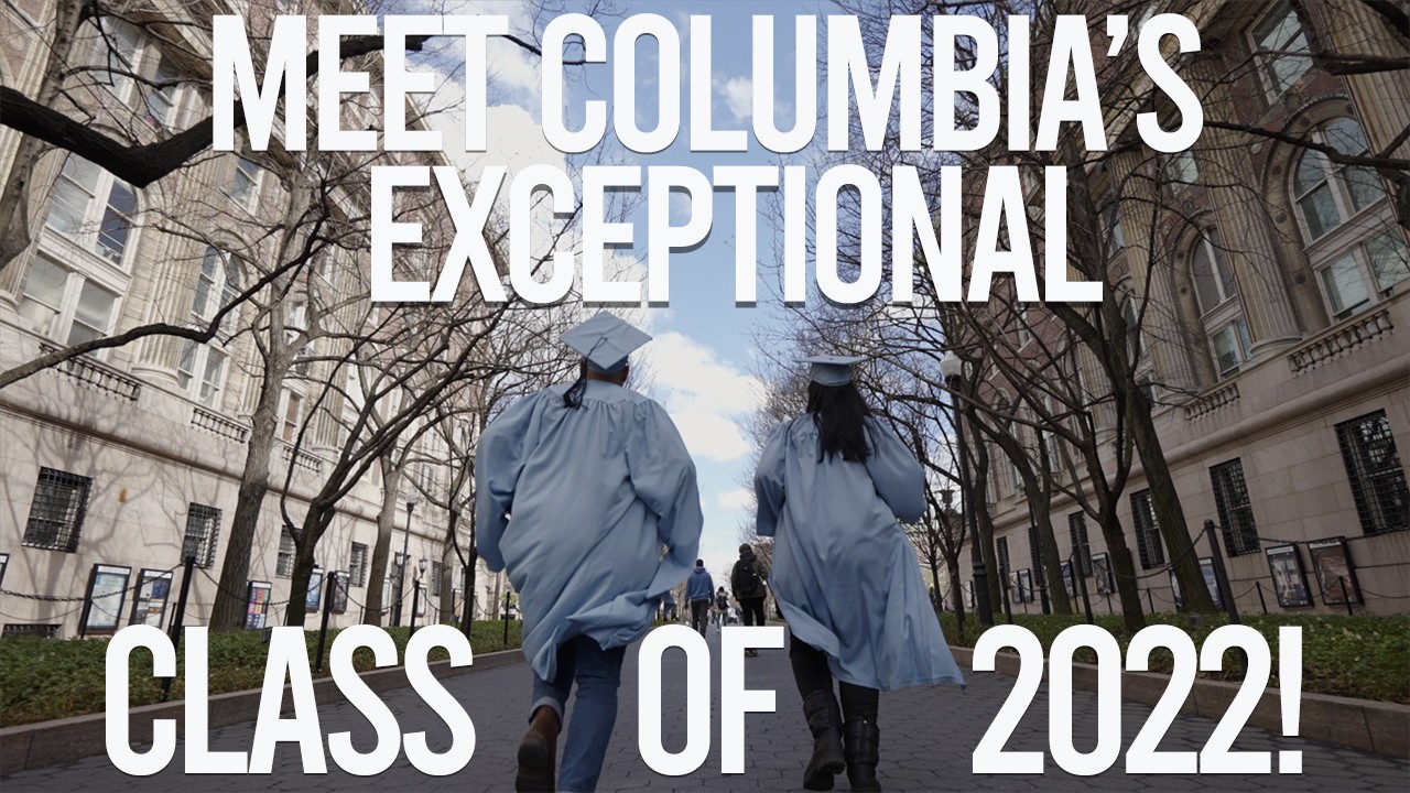 Meet Columbia's Exceptional Class of 2022!