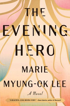 The Evening Hero by Columbia University Instructor Marie Myung-ok Lee