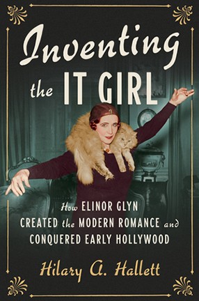 Inventing the It Girl by Columbia University Professor Hilary Hallett
