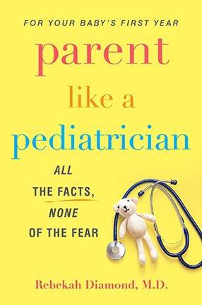 Parent Like a Pediatrician by CUIMC pediatrician and professor Dr. Rebekah Diamond