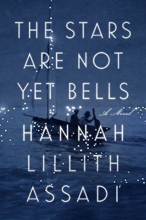 The Stars Are Not Yet Bells by Columbia University Professor Hannah Assadi