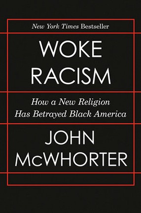 Woke Racism by Columbia University Professor John McWhorter