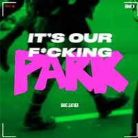 It's Our Fucking Park