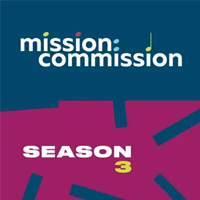 Mission: Commission Season 3 podcast
