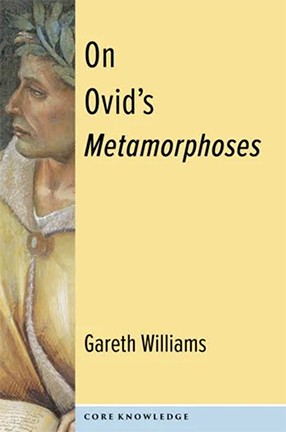 On Ovid's Metamorphoses by Columbia University Professor Gareth Williams