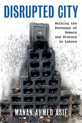 Disrupted City by Columbia University Professor Manan Ahmed