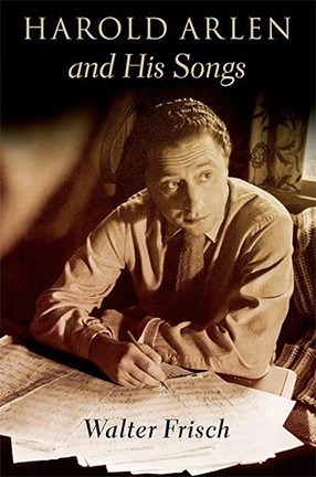 Harold Arlen and His Songs by Columbia University Professor Walter Frisch
