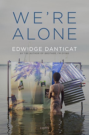 "We're Alone" by Columbia University Professor Edwidge Danticat