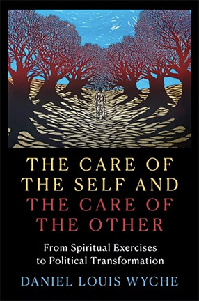 The Care of the Self and the Care of the Other by Columbia University Scholar Daniel Louis Wyche
