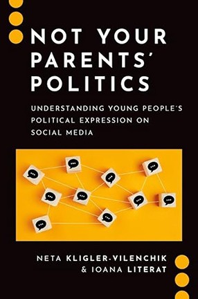 Not Your Parents' Politics by Columbia University Professor Ioana Literat and Neta Kligler-Vilenchik