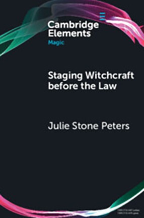 Staging Witchcraft Before the Law by Columbia University Professor Julie Stone Peters