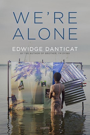 We're Alone by Barnard College Professor Edwidge Danticat