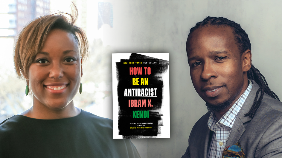 Courtney Cogburn and Ibram X. Kendi spoke at Columbia's School of Social Work about Kendi's new book, "How to Be an Antiracist." An image of a headshot of a woman with light brown hair wearing green earrings and a black shirt on the left and a headshot of a man with long dark hair wearing a light buttoned down shirt and a gray blazer with an image of a book "How to Be an Antiracist" in the center of the picture