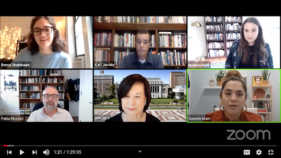 Top row (L to R): Emma Sheinbaum, Karl Jacoby, and Brianna Nofil. Bottom row (L to R): Pablo Piccato, Mae Ngai, and Saeeda Islam. An image of a Zoom call with six people in squares.