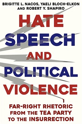 Hate Speech and Political Violence by Yaeli Bloch-Elkon, Brigitte Nacos, and Robert Shapiro