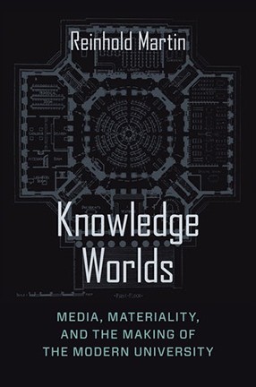 Knowledge Worlds by Columbia Professor Reinhold Martin