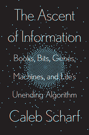 The Ascent of Information by Columbia University lecturer Caleb Scharf