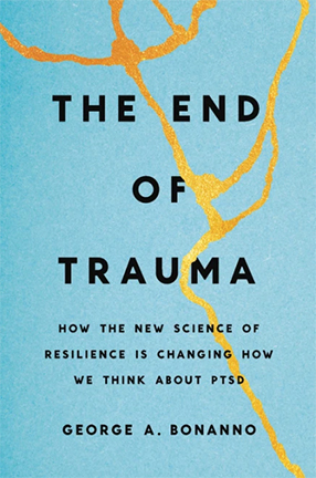 "The End of Trauma: How the New Science of Resilience Is Changing How We Think About PTSD" by Columbia University Professor George Bonanno
 