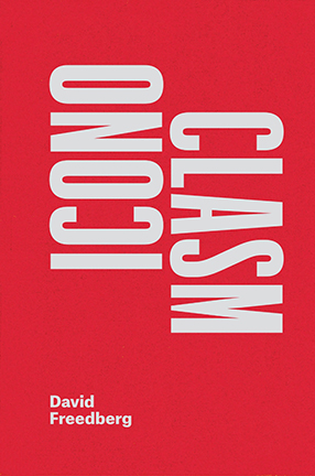 "Iconoclasm" by Columbia University Professor David Freedberg