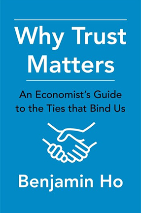 Why Trust Matters by Professor Benjamin Ho, Columbia University
