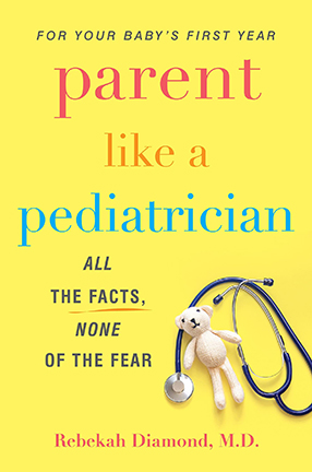 Parent Like A Pediatrician by Columbia University Professor Dr. Rebekah Diamond