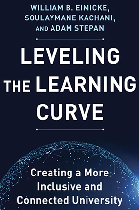 Leveling the Learning Curve
Creating a More Inclusive and Connected University

William B. Eimicke, Soulaymane Kachani, and Adam Stepan