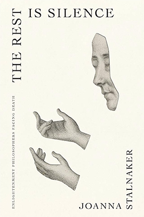 The Rest Is Silence by Columbia University Professor Joanna Stalnaker