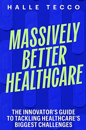 Massively Better Healthcare by Columbia University Professor Halle Tecco