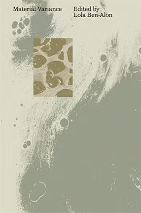 Material Variance edited by Columbia University Professor Lola Ben-Alon