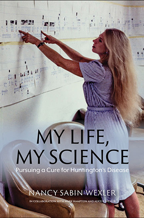 My Life, My Science: Pursuing a Cure for Huntington's Disease by Columbia University Irving Medical Center Professor Nancy Wexler
