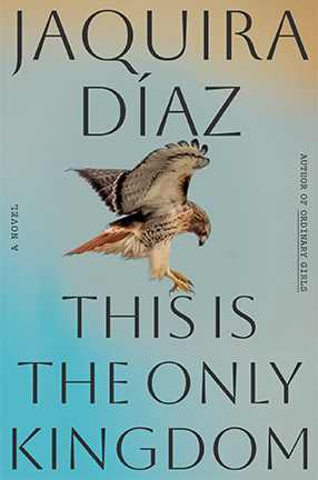 This Is the Only Kingdom by Columbia University Professor Jaquira Diaz